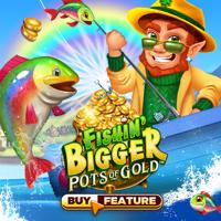 Fishin' Bigger Pots of Gold